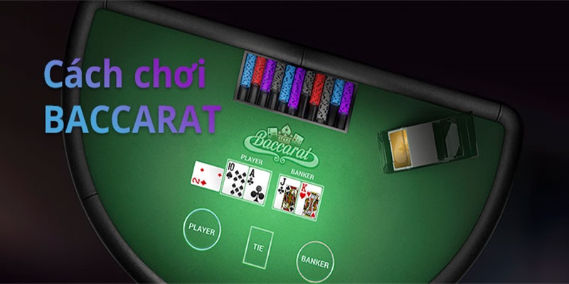 Cách chơi baccarat rất đơn giản và dễ hiểu